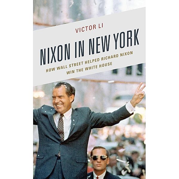Nixon in New York / The Fairleigh Dickinson University Press Series in Law, Culture, and the Humanities, Victor Li