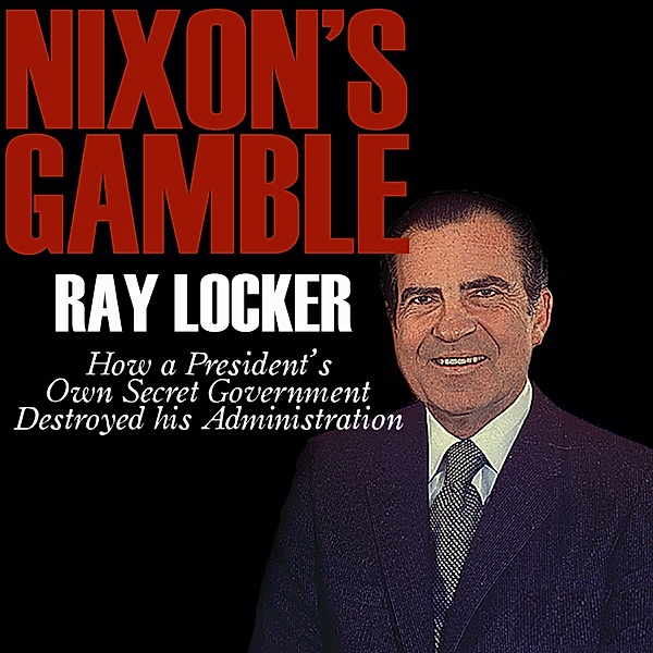 Nixon's Gamble, Ray Locker