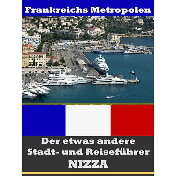 Nizza - Der etwas andere Stadt- und Reiseführer - Mit Reise - Wörterbuch Deutsch-Französisch, A. D. Astinus