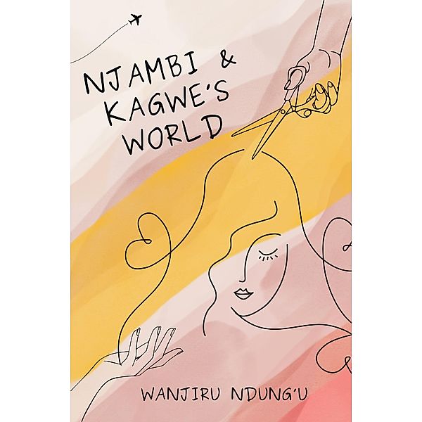 Njambi & Kagwe's World (Thirsty Thursdays, #1) / Thirsty Thursdays, Wanjiru Ndung'u