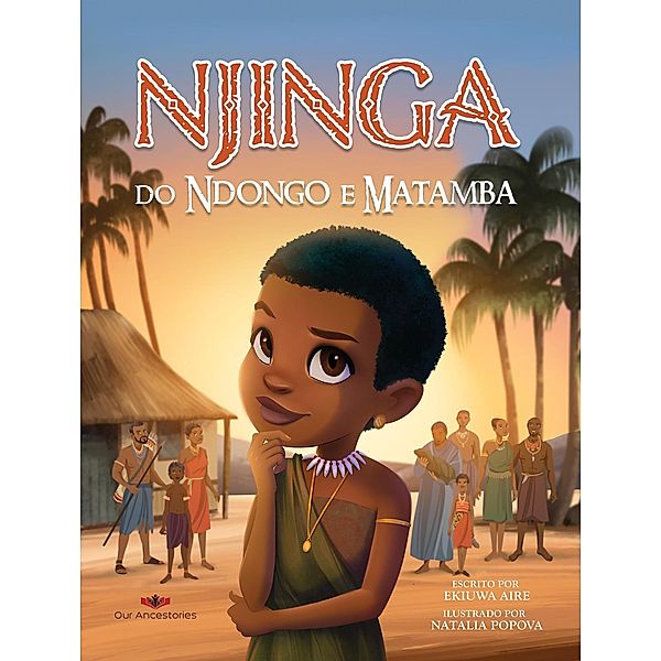 Njinga do Ndongo e Matamba (Our Ancestories (Portuguese)) / Our Ancestories (Portuguese), Ekiuwa Aire