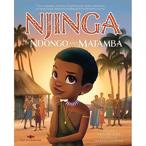 Njinga of Ndongo and Matamba (Our Ancestories) / Our Ancestories, Ekiuwa Aire