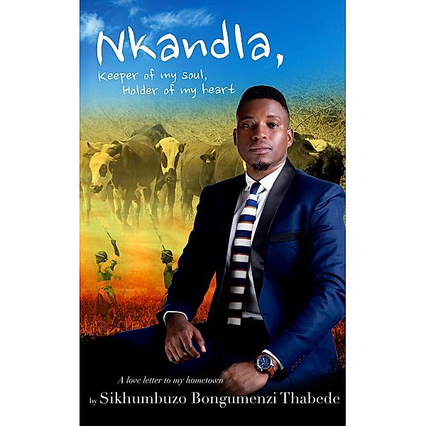 Nkandla, Keeper of My Soul, Holder of My Heart, Sikhumbuzo Thabede