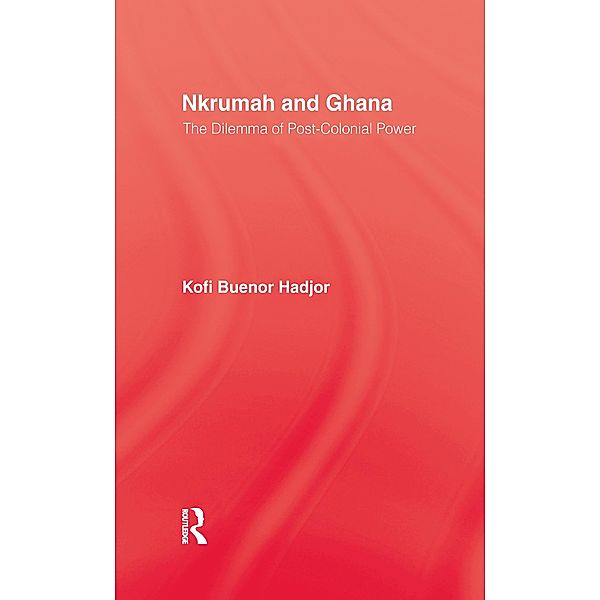 Nkrumah and Ghana, Kofi Buenor Hadjor