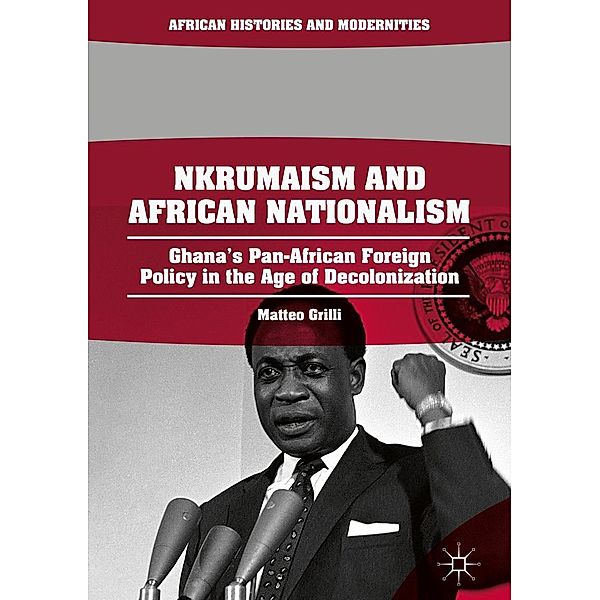 Nkrumaism and African Nationalism / African Histories and Modernities, Matteo Grilli