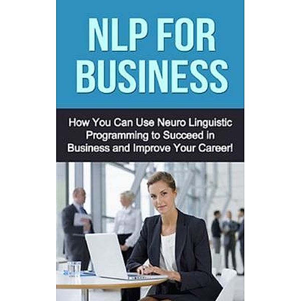 NLP For Business / Ingram Publishing, Andrew Wilkinson
