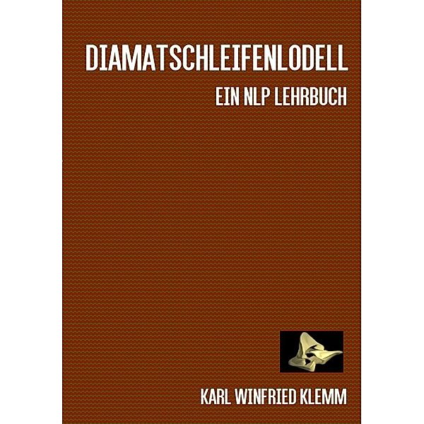 NLP Lehrbuch / Diamatschleifenmodell, Karl Winfried Klemm