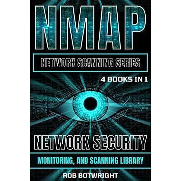NMAP Network Scanning Series, Rob Botwright