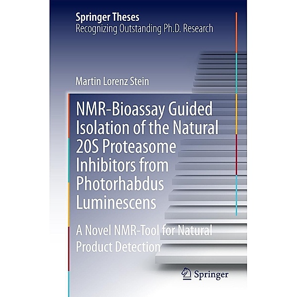 NMR-Bioassay Guided Isolation of the Natural 20S Proteasome Inhibitors from Photorhabdus Luminescens / Springer Theses, Martin Lorenz Stein