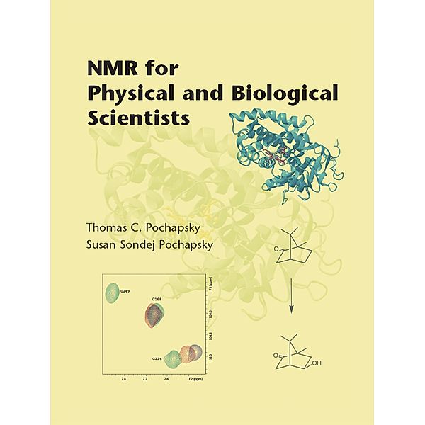 NMR for Physical and Biological Scientists, Thomas C. Pochapsky, Susan Pochapsky