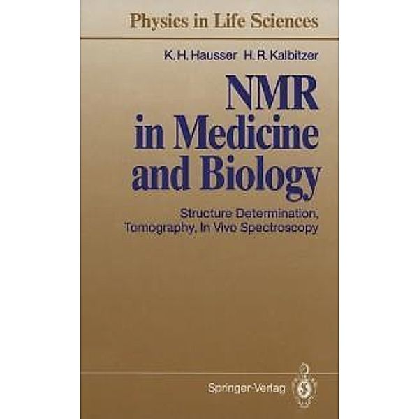 NMR in Medicine and Biology / Physics in Life Sciences, Karl H. Hausser, Hans R. Kalbitzer