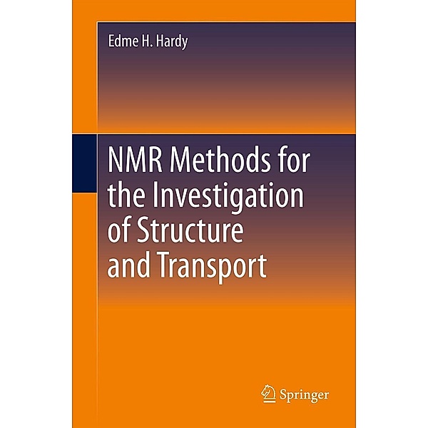 NMR Methods for the Investigation of Structure and Transport, Edme H Hardy