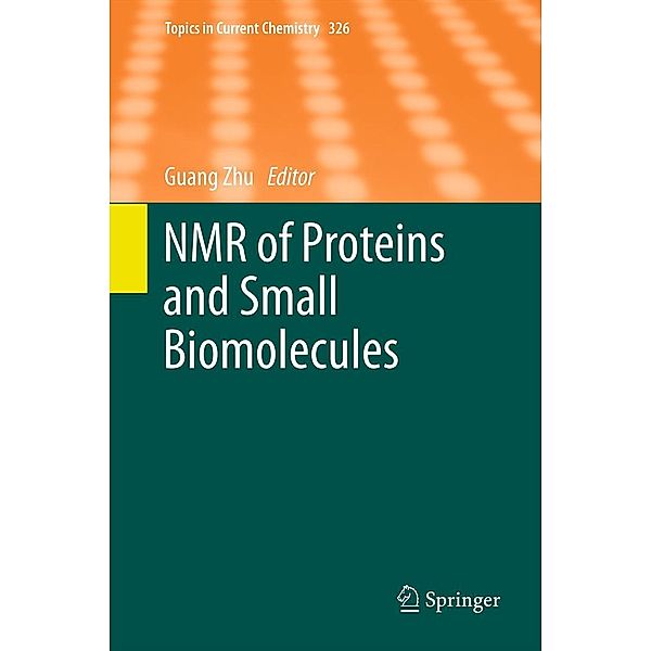 NMR of Proteins and Small Biomolecules / Topics in Current Chemistry Bd.326