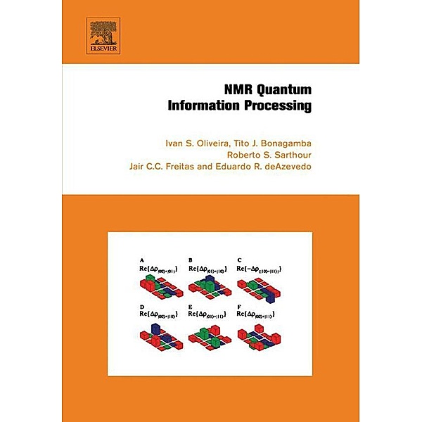 NMR Quantum Information Processing, Ivan Oliveira, Jr. Roberto Sarthour, Tito Bonagamba, Eduardo Azevedo, Jair C. C. Freitas