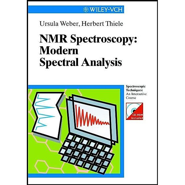 NMR-Spectroscopy: Modern Spectral Analysis / Spectroscopic Techniques: An Interactive Course, Ursula Weber, Herbert Thiele