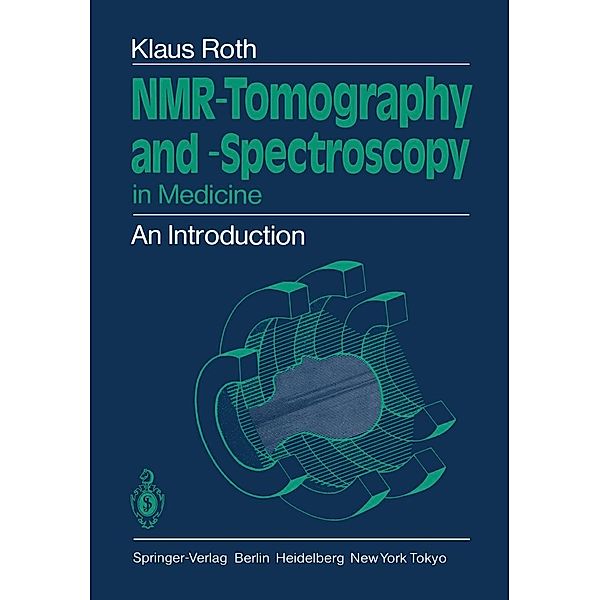 NMR-Tomography and -Spectroscopy in Medicine, Klaus Roth