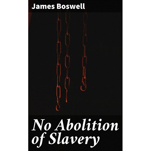 No Abolition of Slavery, James Boswell