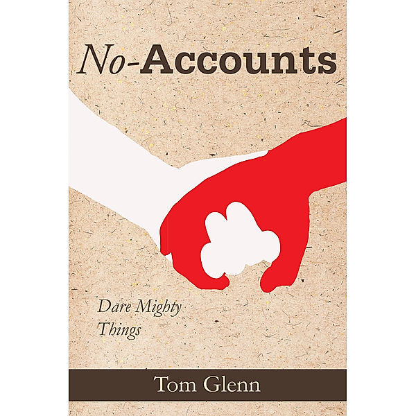 No-Accounts: Dare Mighty Things, Tom Glenn