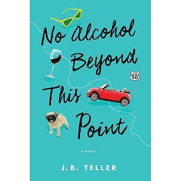 No Alcohol Beyond This Point / MIGHTY LIONHEARTS INC, Jb Teller