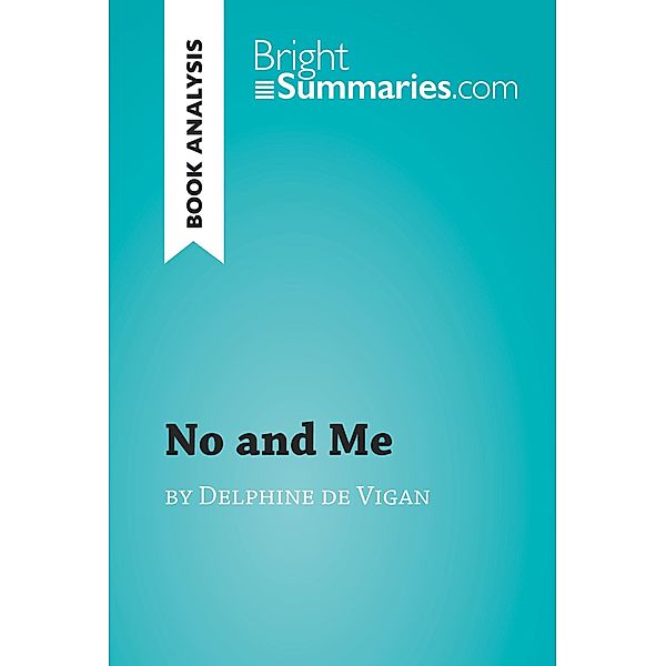 No and Me by Delphine de Vigan (Book Analysis), Bright Summaries