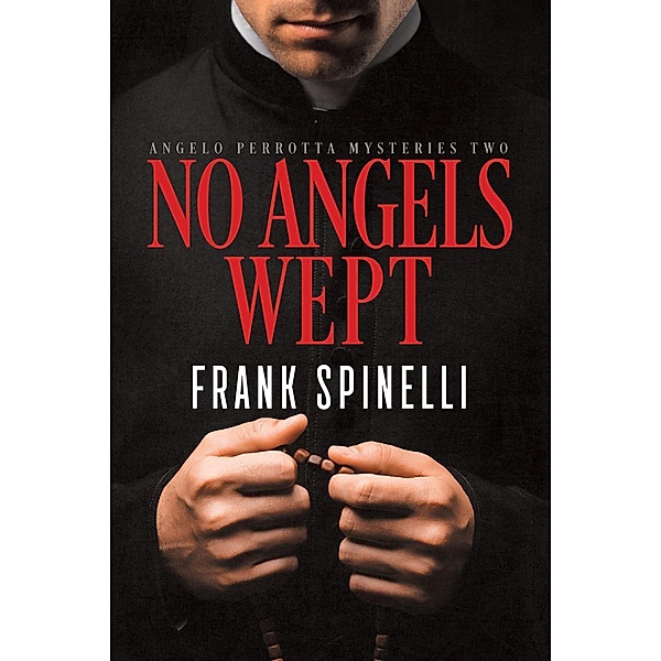 No Angels Wept (Angelo Perrotta Mysteries, #2) / Angelo Perrotta Mysteries, Frank Spinelli