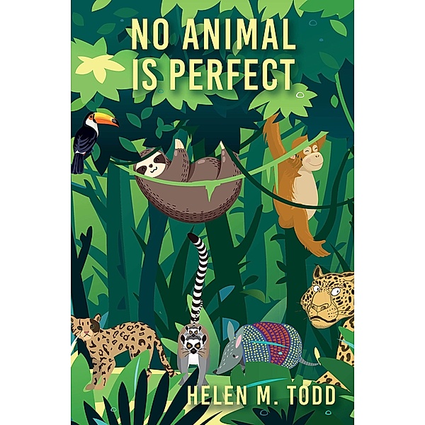 No Animal Is Perfect / Austin Macauley Publishers, Helen M. Todd