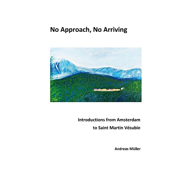 No Approach, No Arriving, Andreas Müller