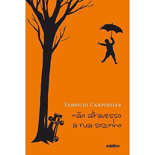 Não atravesso a rua sozinho / Coleção Vida em Pedaços, Fabrício Carpinejar