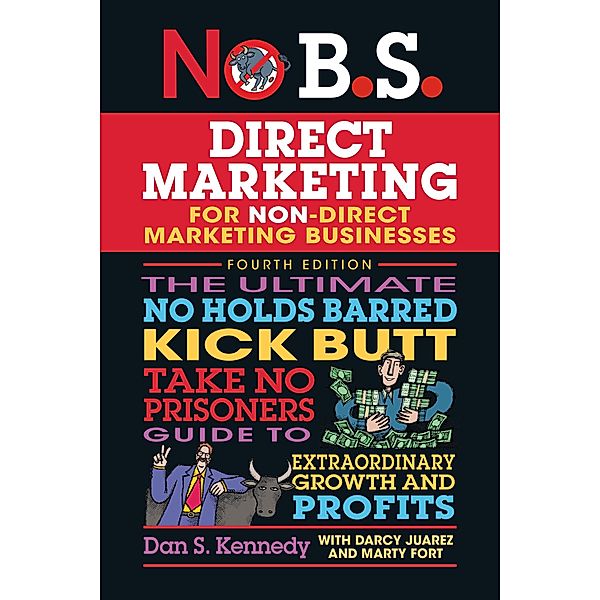 No B.S. Direct Marketing / No B.S., Dan S. Kennedy
