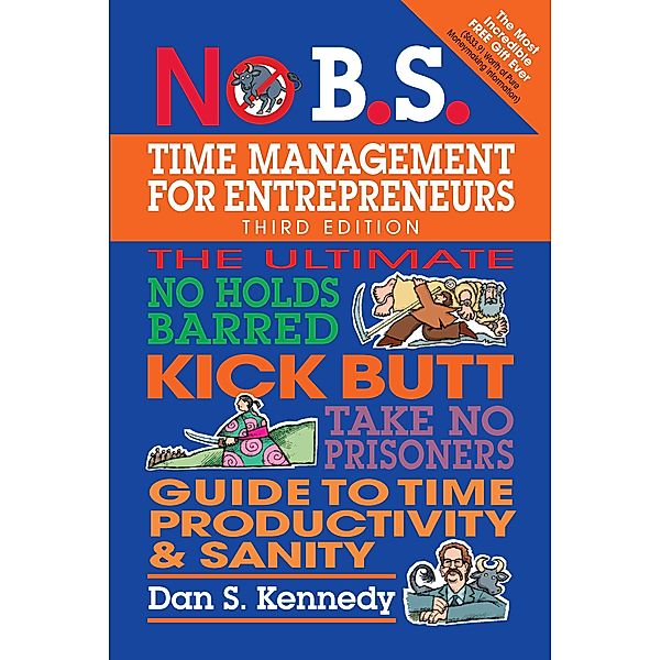 No B.S. Time Management for Entrepreneurs / No B.S., Dan S. Kennedy