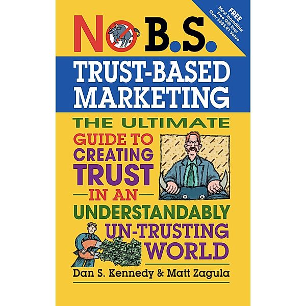 No B.S. Trust Based Marketing / No B.S., Dan S. Kennedy, Matt Zagula