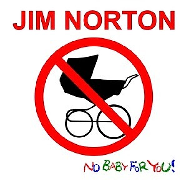 No Baby For You, Jim Norton