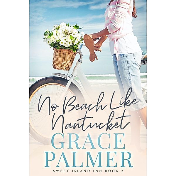 No Beach Like Nantucket (Sweet Island Inn, #2) / Sweet Island Inn, Grace Palmer