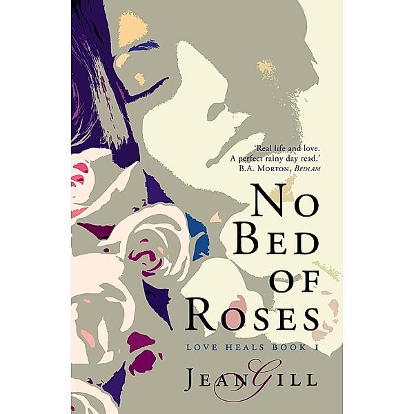 No Bed of Roses (Love Heals, #1) / Love Heals, Jean Gill