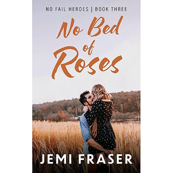 No Bed Of Roses (No Fail Heroes, #3) / No Fail Heroes, Jemi Fraser