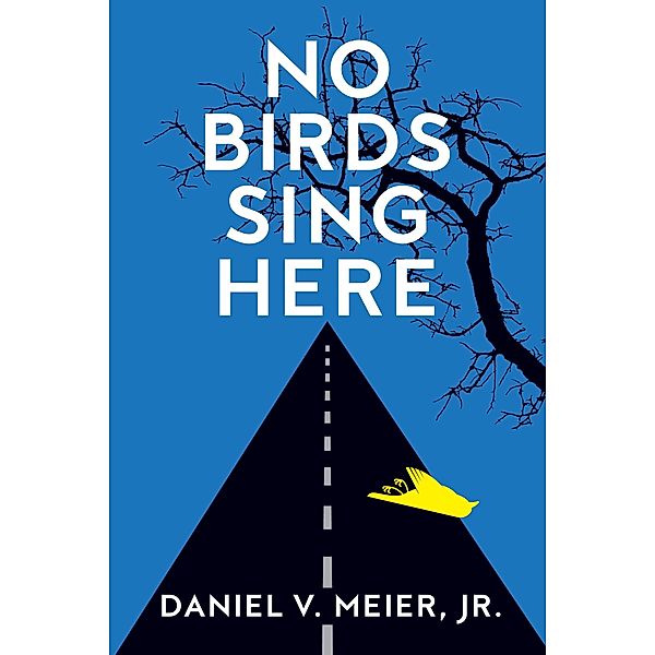 No Birds Sing Here, Daniel V. Meier Jr.