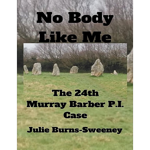 No Body Like Me : The 24th Murray Barber P. I. Case, Julie Burns-Sweeney