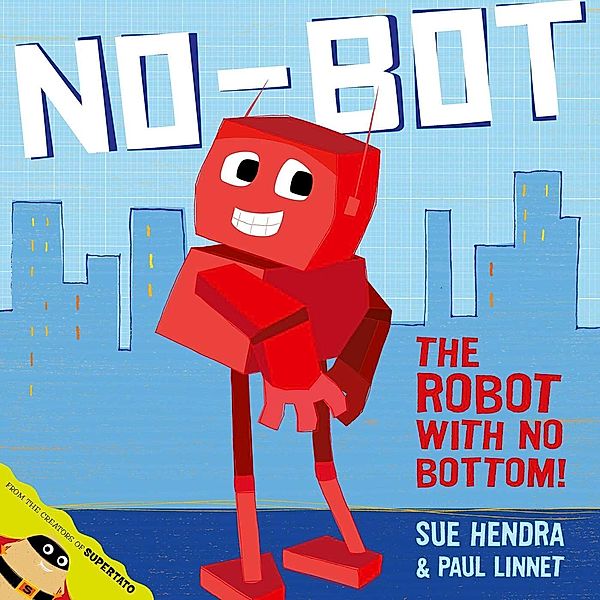 No-Bot, the Robot with No Bottom, Sue Hendra, Paul Linnet