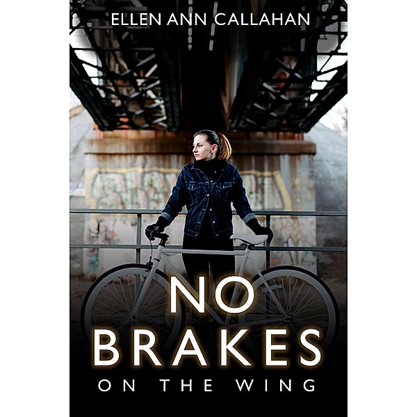 No Brakes: On the Wing / Ellen Ann Callahan, Ellen Ann Callahan