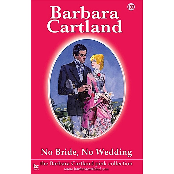 No Bride, No Wedding / The Pink Collection Bd.133, Barbara Cartland