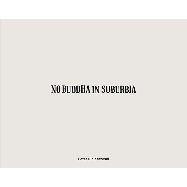 No Buddha in Suburbia, Peter Bialobrzeski