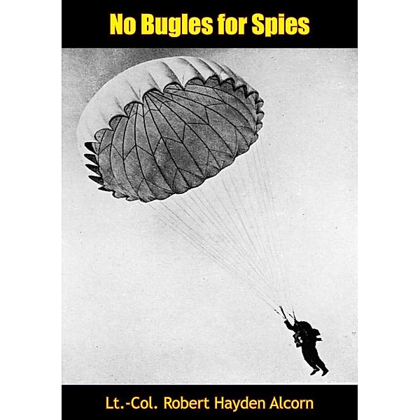 No Bugles for Spies, Lt. -Col. Robert Hayden Alcorn