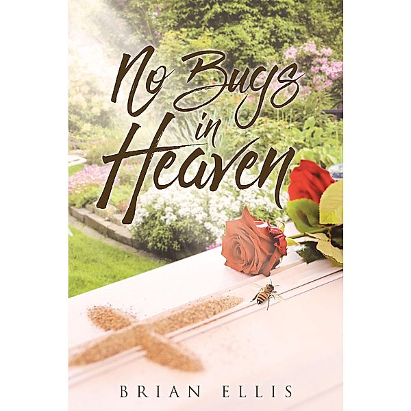 No Bugs in Heaven / Page Publishing, Inc., Brian Ellis