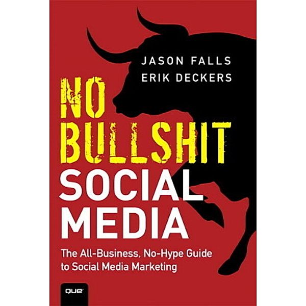 No Bullshit Social Media, Erik Deckers, Jason Falls