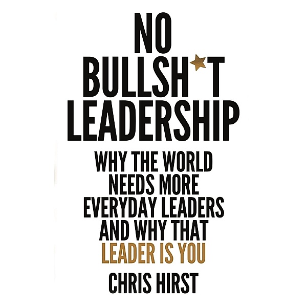 No Bullsht Leadership, Chris Hirst