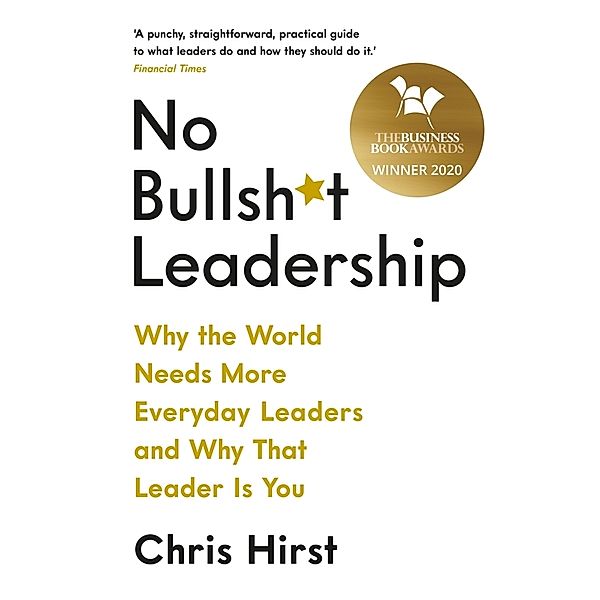 No Bullsh*t Leadership, Chris Hirst