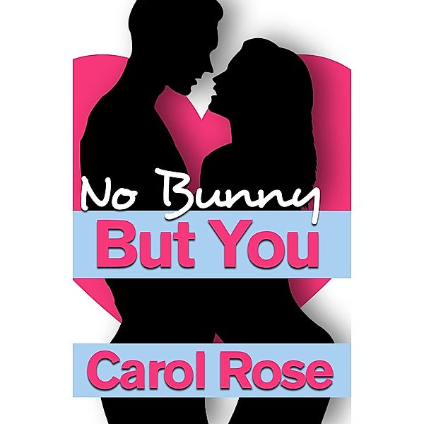 No Bunny But You (Holiday Romance, #2) / Holiday Romance, Carol Rose