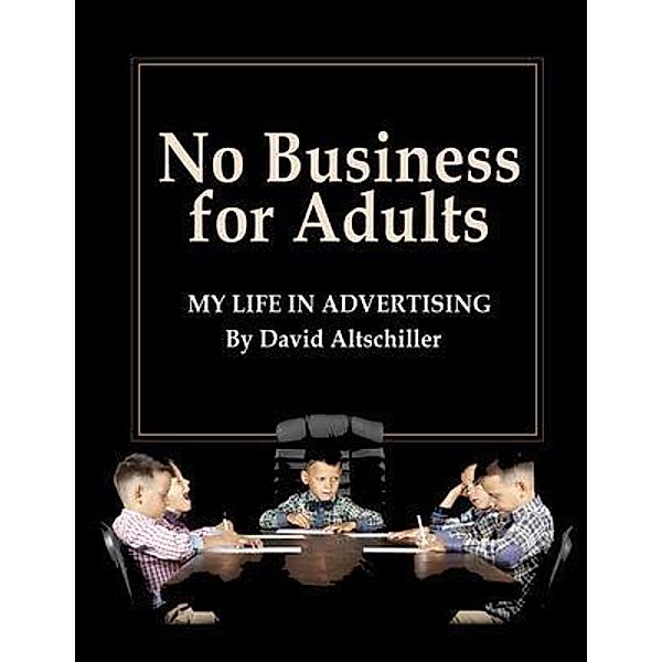 No Business for Adults, David Altschiller