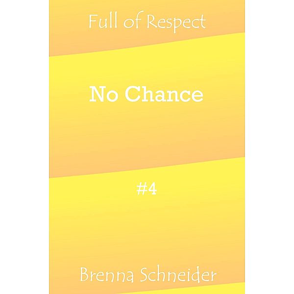 No Chance / Full of Respect Bd.4, Brenna Schneider