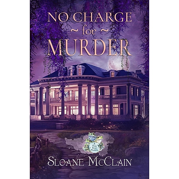 No Charge For Murder (A Frog Knot Mystery, #1) / A Frog Knot Mystery, Sloane McClain